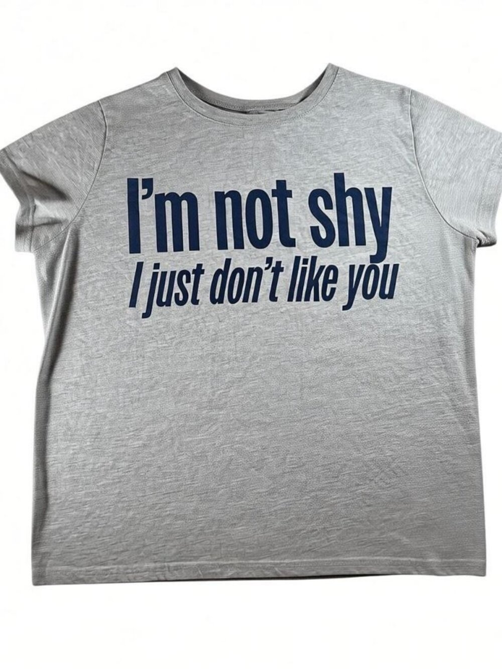 “I’m Not Shy I Just Don’t Like You” Gray Graphic Tee